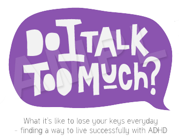 Do I talk too much - what it's like to lose your keys everyday - finding a way to live succesfully with adhd